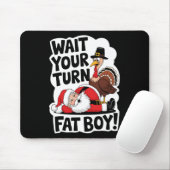 Wacht op je beurt Fat Boy Funny Turkey Santa Thank Muismat (Met muis)