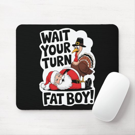 Wacht op je beurt Fat Boy Funny Turkey Santa Thank Muismat (Met muis)