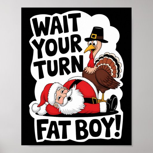 Wacht op je beurt Fat Boy Funny Turkey Santa Thank Poster (Voorkant)