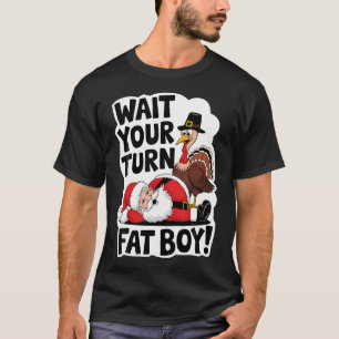 Wacht op je beurt Fat Boy Funny Turkey Santa Thank T-shirt