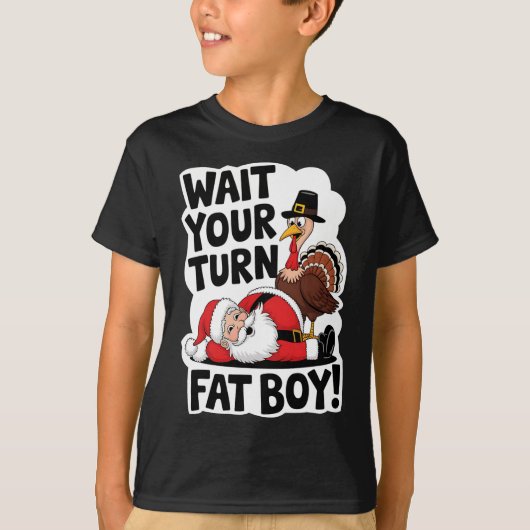 Wacht op je beurt Fat Boy Funny Turkey Santa Thank T-shirt (Voorkant)