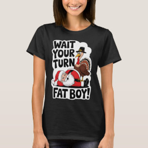 Wacht op je beurt Fat Boy Funny Turkey Santa Thank T-shirt