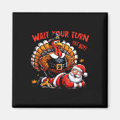 Wacht op je beurt Fat Boy Turkey Santa Funny Thank Magneet (Voorkant)