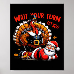 Wacht op je beurt Fat Boy Turkey Santa Funny Thank Poster