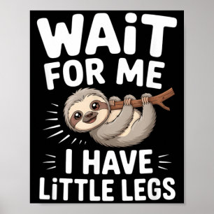 Wacht op mij, ik heb kleine benen Schattige luiaar Poster