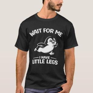 Wacht op mij, ik heb kleine benen Schattige witte T-shirt