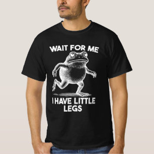 Wacht op mij, ik heb kleine benen t-shirt