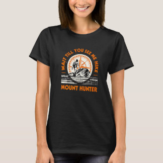 Wacht tot je ziet hoe ik de jager op de hiking zet t-shirt