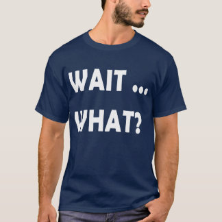 Wacht Wat Leuke Slang Quote Cadeau voor retro lief T-shirt