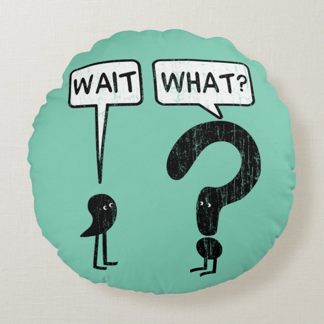 Wacht, wat? rond kussen (Voorkant)