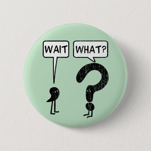 Wacht, wat? ronde button 5,7 cm (Voorkant)