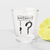 Wacht, wat? shot glas (Voorkant)