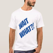 Wacht wat??!! t-shirt (Voorkant)