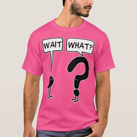 Wacht Wat T-shirt (Voorkant)