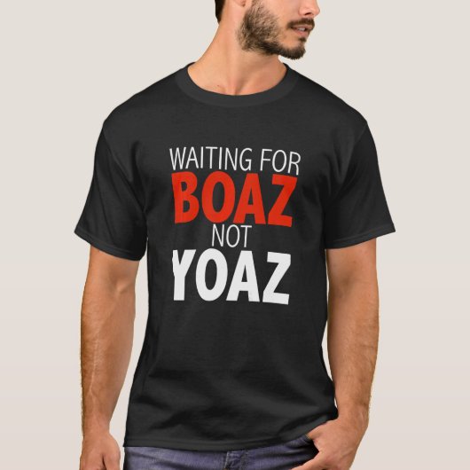 Wachten op Boaz Not Yoaz Christelijk Enkelvoudige  T-shirt (Voorkant)