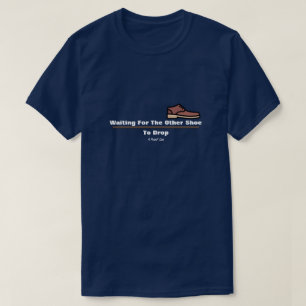 Wachten op de andere schoen om een MisterP-Shirt t T-shirt