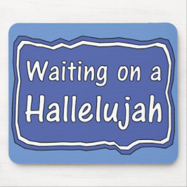 Wachten op een Hallelujah Muismat