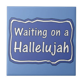 Wachten op een Hallelujah Tegeltje