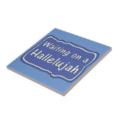 Wachten op een Hallelujah Tegeltje (Zijkant)