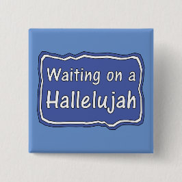 Wachten op een Hallelujah Vierkante Button 5,1 Cm