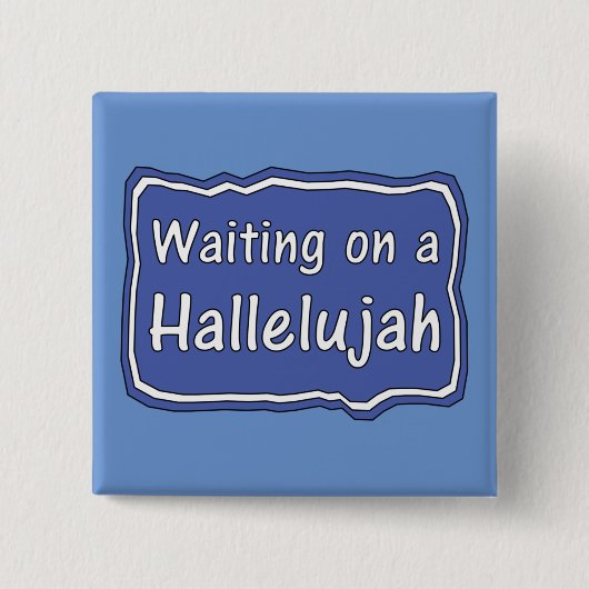 Wachten op een Hallelujah Vierkante Button 5,1 Cm (Voorkant)