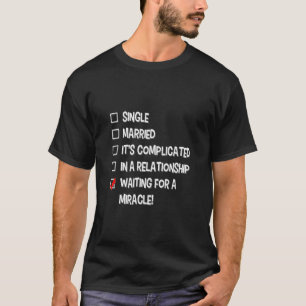 Wachten op een 'Mirakel Relatie Status' T-shirt