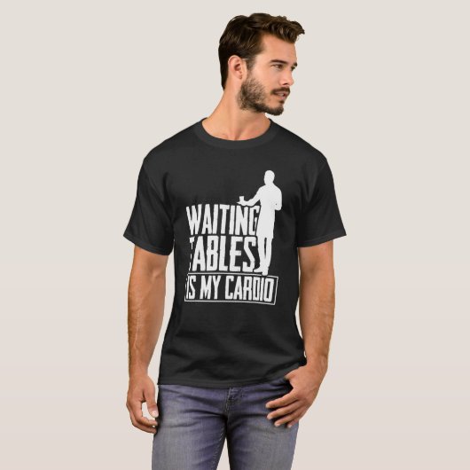 Wachten op tafels is mijn cardio Restaurant Waiter T-shirt (Voorkant volledig)