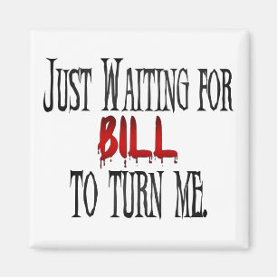 Wachten tot Bill me zou veranderen Magneet