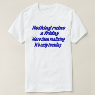 Wachtend op vrijdag Grappige quote blauwe typograf T-shirt