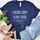 Wachttafels is mijn cardio, barman, ober t-shirt