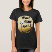 Waco- Shake Rattle and Roll Women's T-shirt (Voorkant)