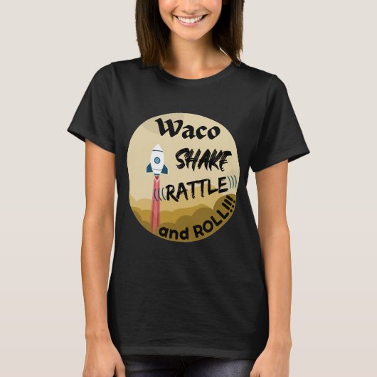 Waco- Shake Rattle and Roll Women's T-shirt (Voorkant)
