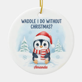 Waddle I Do Without Christmas Funny Christmas Keramisch Ornament