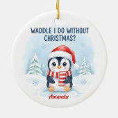 Waddle I Do Without Christmas Funny Christmas Keramisch Ornament (Achterkant)