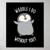 Waddle I do without You Funny Penguin Pun Dark BG Poster (Voorkant)