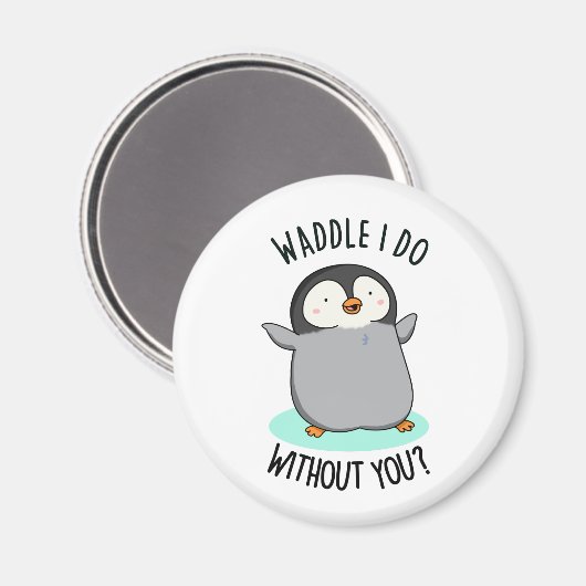 Waddle I do without You Funny Penguin Pun Magneet (Voorkant / Achterkant)