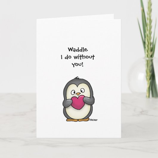 Waddle I Do Without You Penguin Wenskaart Kaart (Voorkant)
