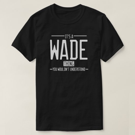 Wade grappige achternaam grappige familie t-shirt (Design voorkant)