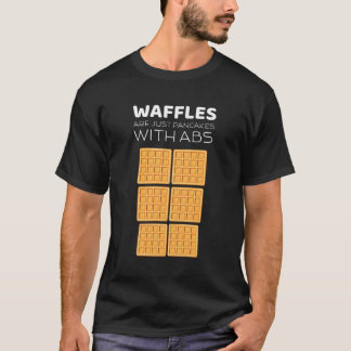 Wafels zijn gewoon pannenkoeken met ABS grappige b T-shirt
