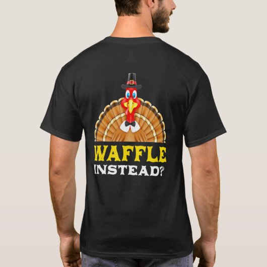 Waffle Instead Thanksgiving Pancake Black Friday P T-shirt (Achterkant)