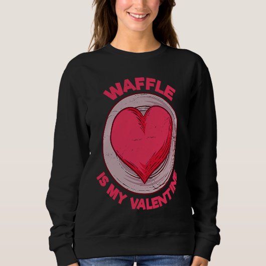 Waffle Is My Valentine Pancake  Pastries Humor Trui (Voorkant)