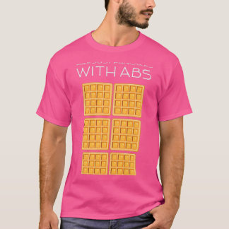 Waffles Are Just Pancakes With Abs Funny Baker T-shirt