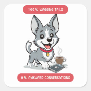 Wagging Tails, 0% Awkward Conversations dog Vierkante Sticker