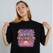 Waifu-materiaal" T-shirt