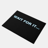 ''Wait For It'' Doormat Deurmat (Schuin)