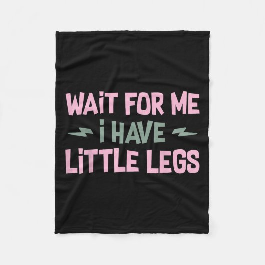 Wait For Me I Have Little Legs Funny Quote Sarcast Fleece Deken (Voorkant)