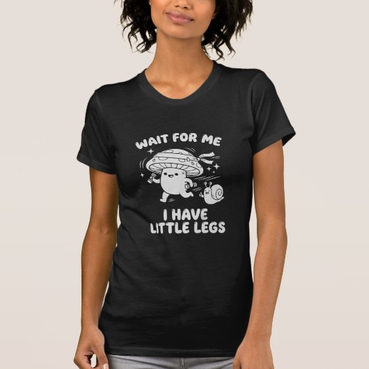 Wait For Me I Have Little Legs (Mushroom & Snail) T-shirt (Voorkant)