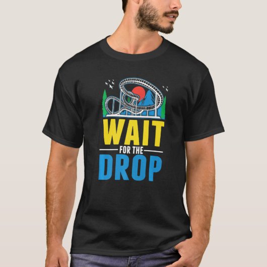Wait for the drop Amusement Park Roller Coaster  T-shirt (Voorkant)