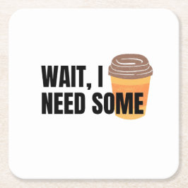 Wait, I Need Coffee – Funny Coffee Cup Quote Desig Kartonnen Onderzetters