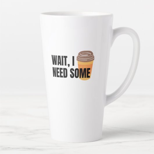 Wait, I Need Coffee – Funny Coffee Cup Quote Desig Latte Mok (Rechts)